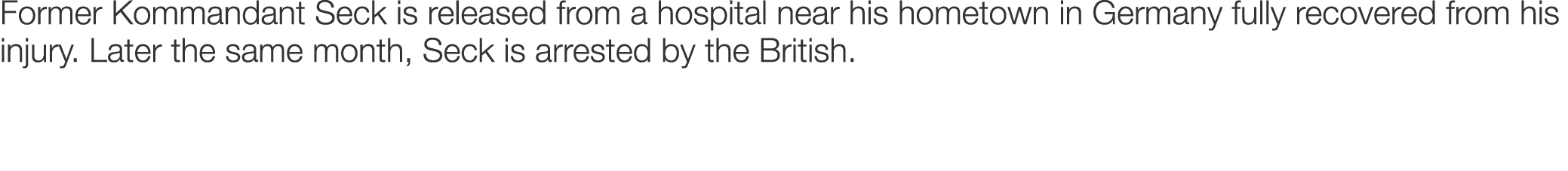 Former Kommandant Seck is released from a hospital near his hometown in Germany fully recovered from his injury. Late...