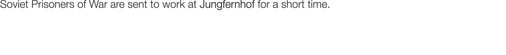 Soviet Prisoners of War are sent to work at Jungfernhof for a short time.