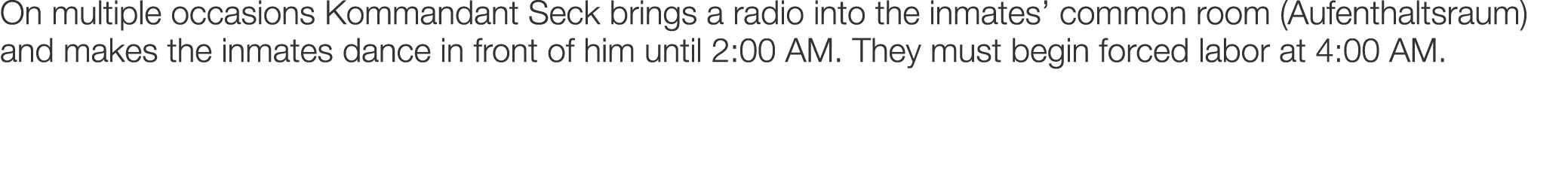 On multiple occasions Kommandant Seck brings a radio into the inmates’ common room (Aufenthaltsraum) and makes the in...
