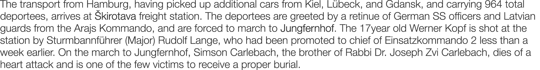 The transport from Hamburg, having picked up additional cars from Kiel, L beck, and Gdansk, and carrying 964 total de...