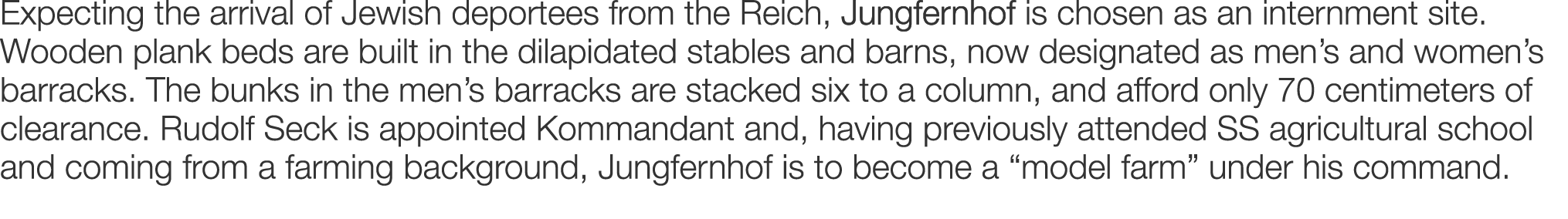 Expecting the arrival of Jewish deportees from the Reich, Jungfernhof is chosen as an internment site. Wooden plank b...